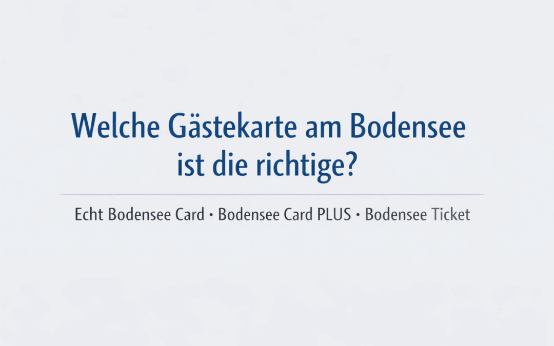 Gästekarten am Bodensee – Unterschiede, Nutzung und Einordnung